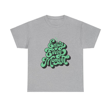 Empowerment Themed Cotton Unisex Tee "Enjoy Every Moment”
